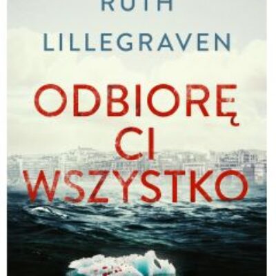 „Odbiorę Ci wszystko” Ruth Lillegraven