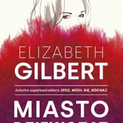 „Miasto dziewcząt” Elizabeth Gilbert