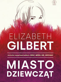 Read more about the article „Miasto dziewcząt” Elizabeth Gilbert