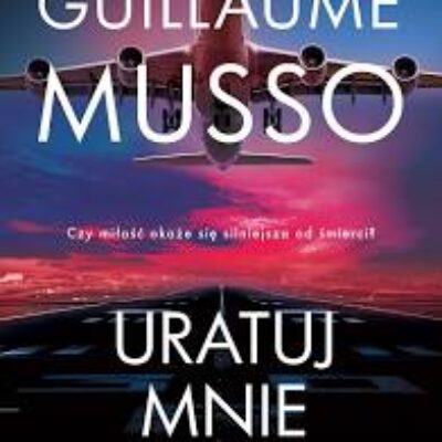 „Uratuj mnie” Guillaume Musso