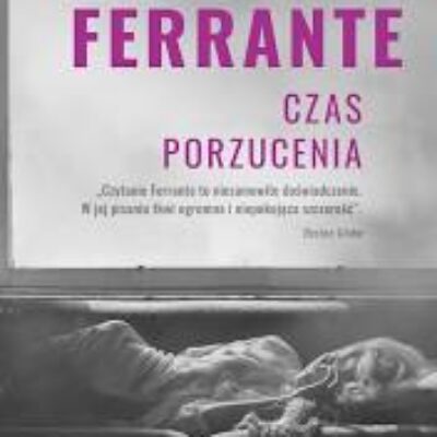 „Czas porzucenia” Elena Ferrante