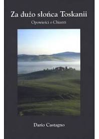 Read more about the article „Za dużo słońca Toskanii” Dario Castagno