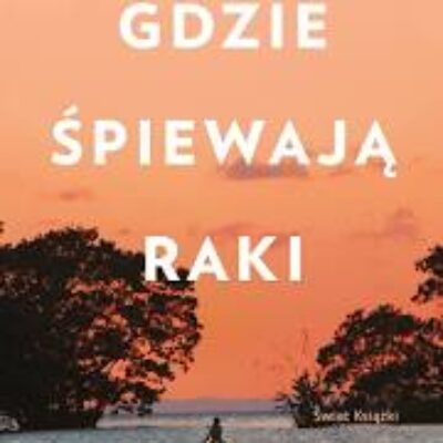 „Gdzie śpiewają raki” Delia Owens