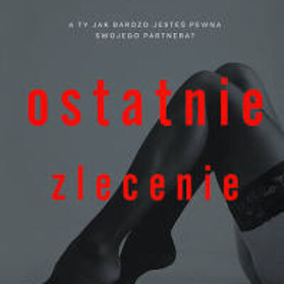 „Ostatnie zlecenie” Katarzyna Wilk