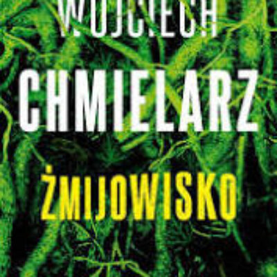 „Żmijowisko” Wojciech Chmielarz