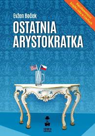 Read more about the article „Ostatnia arystokratka” Evžen Boček