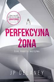 Read more about the article „Perfekcyjna żona” J.P. Delaney