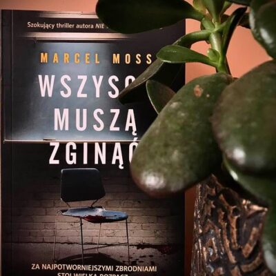 „Wszyscy muszą zginąć” Marcel Moss