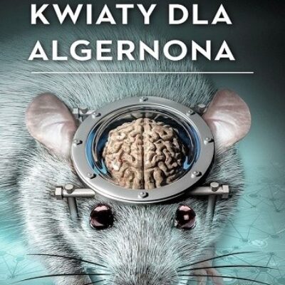 „Kwiaty dla Algernona” Daniel Keyes
