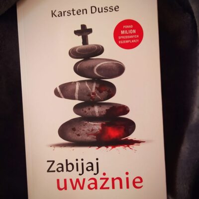 „Zabijaj uważnie”  Karsten Dusse