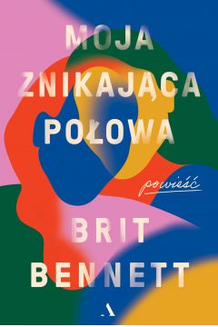 Read more about the article Brit Bennett „Moja znikająca połowa”