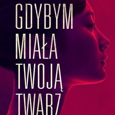 „Gdybym miała twoją twarz” Frances Cha