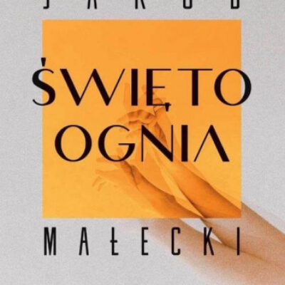 „Święto ognia” Jakub Małecki