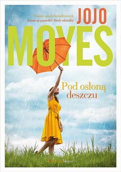 Read more about the article Jojo Moyes „Pod osłoną deszczu”