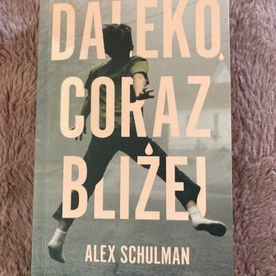 „Daleko, coraz bliżej” Alex Schulman
