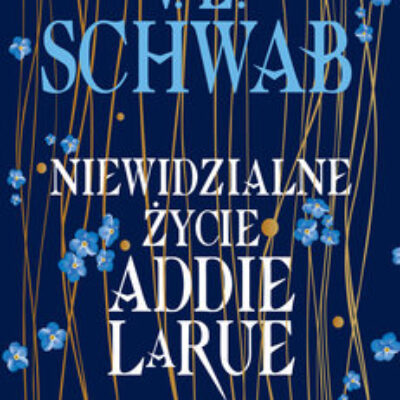 „Niewidzialne życie Addie LaRue”  Victoria Schwab