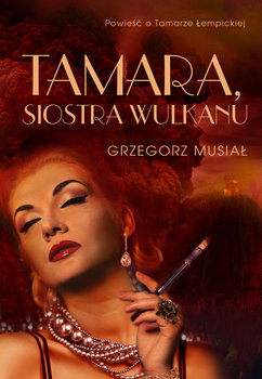 Read more about the article „Tamara, siostra wulkanu” Grzegorz Musiał